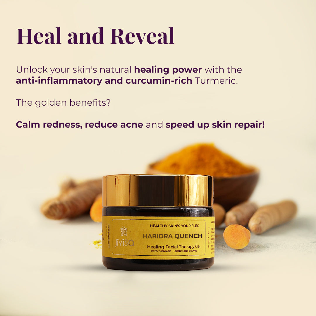 Image highlights the healing properties of JiViSa Haridra Quench Healing Facial Therapy Gel, with headline "Heal and Reveal." It Unlock your skin&