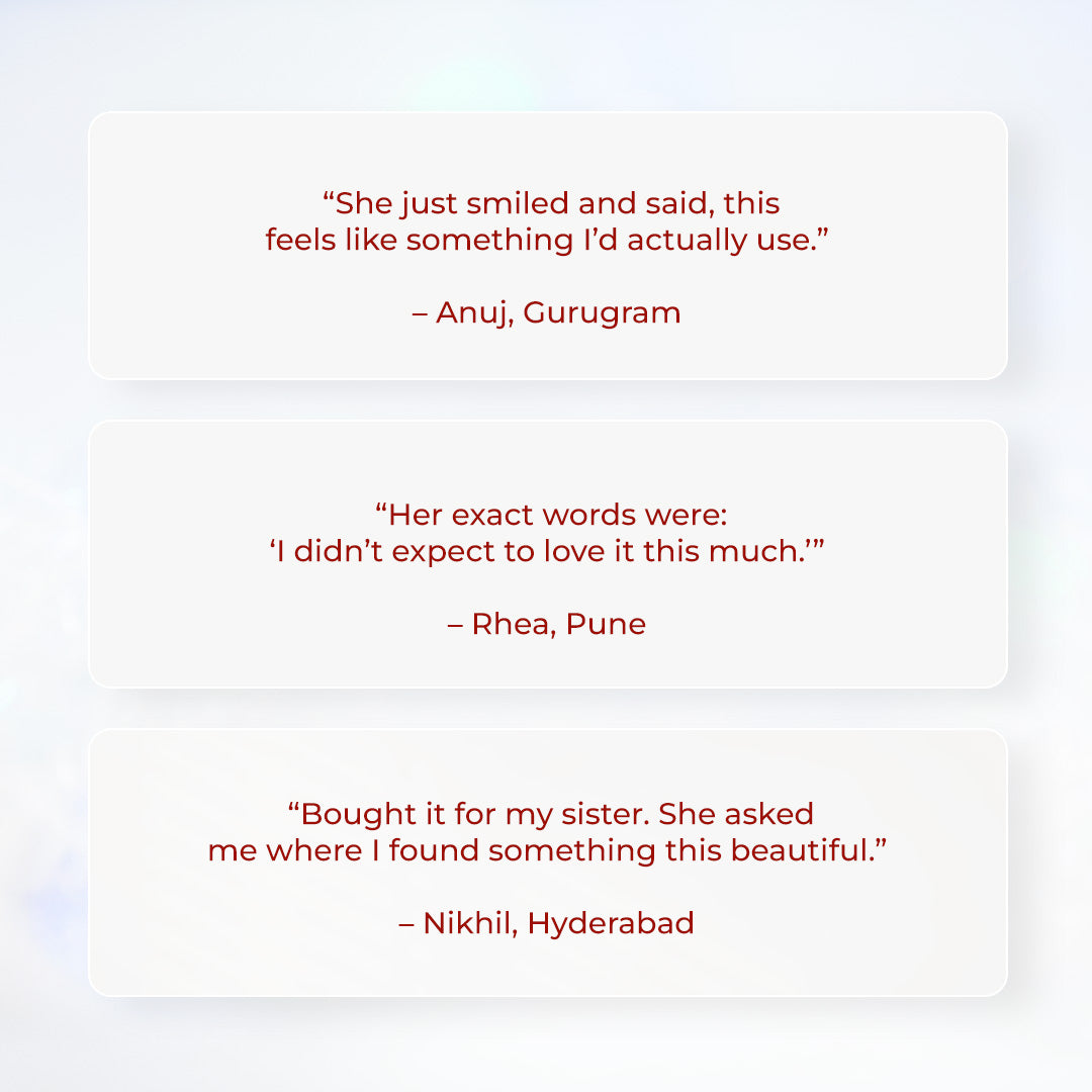 Customer reviews displayed in the simple white box: “She just smiled and said, this feels like something I’d actually use.” – Anuj, Gurugram; “Her exact words were: ‘I didn’t expect to love it this much.’” – Rhea, Pune; and “Bought it for my sister. She asked me where I found something this beautiful.” – Nikhil, Hyderabad."
