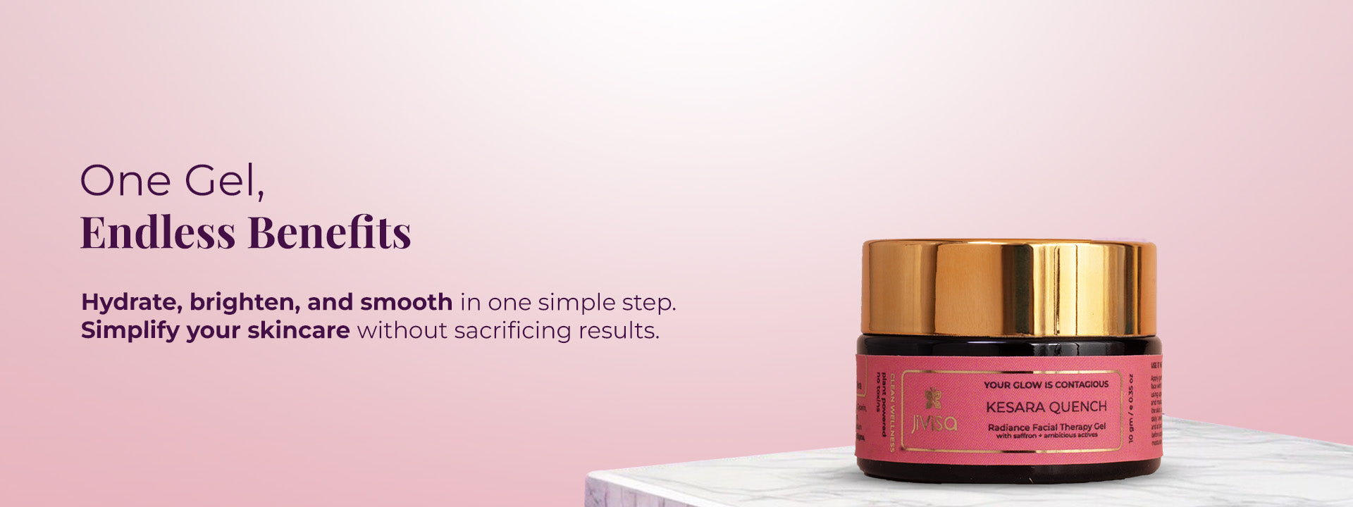 Image features the "JiViSa Kesara Quench Radiance Facial Therapy Gel" set against a soft pink background. The headline reads "One Gel, Endless Benefits" accompanying text stating that the gel helps Hydrate, brighten, and smooth in one simple step, and encourages users to Simplify your skincare without sacrificing results.
