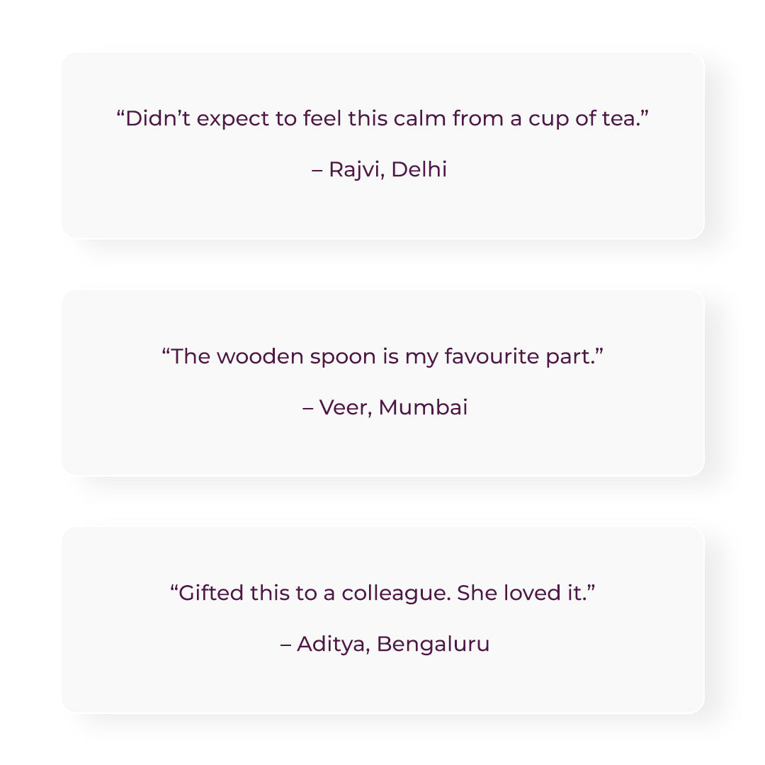 Customer reviews displayed in simple white boxes: “Didn’t expect to feel this calm from a cup of tea.” – Rajvi, Delhi; “The wooden spoon is my favourite part.” – Veer, Mumbai; and “Gifted this to a colleague. She loved it.” – Aditya, Bengaluru.