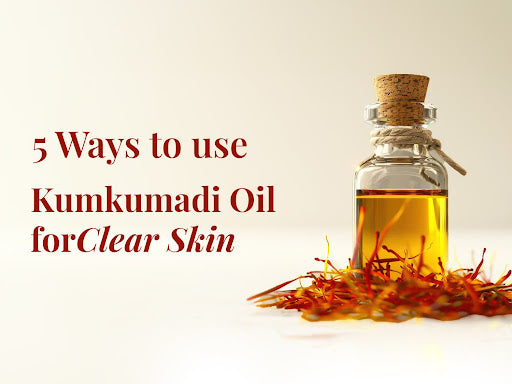 kumkumadi oil benefits for skin
