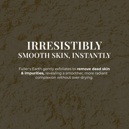 The image is a close-up shot of many Fuller Earth powder. The text on the image says, &quot;IRRESISTIBLY SMOOTH SKIN, INSTANTLY.&quot; Below it, it states, &quot;. Fuller&