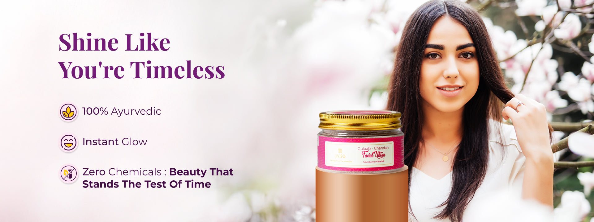 Woman standing beside JiViSa Gulaab Chandan Facial Ubtan with text about 100% ayurvedic, instant glow, and zero chemicals.
