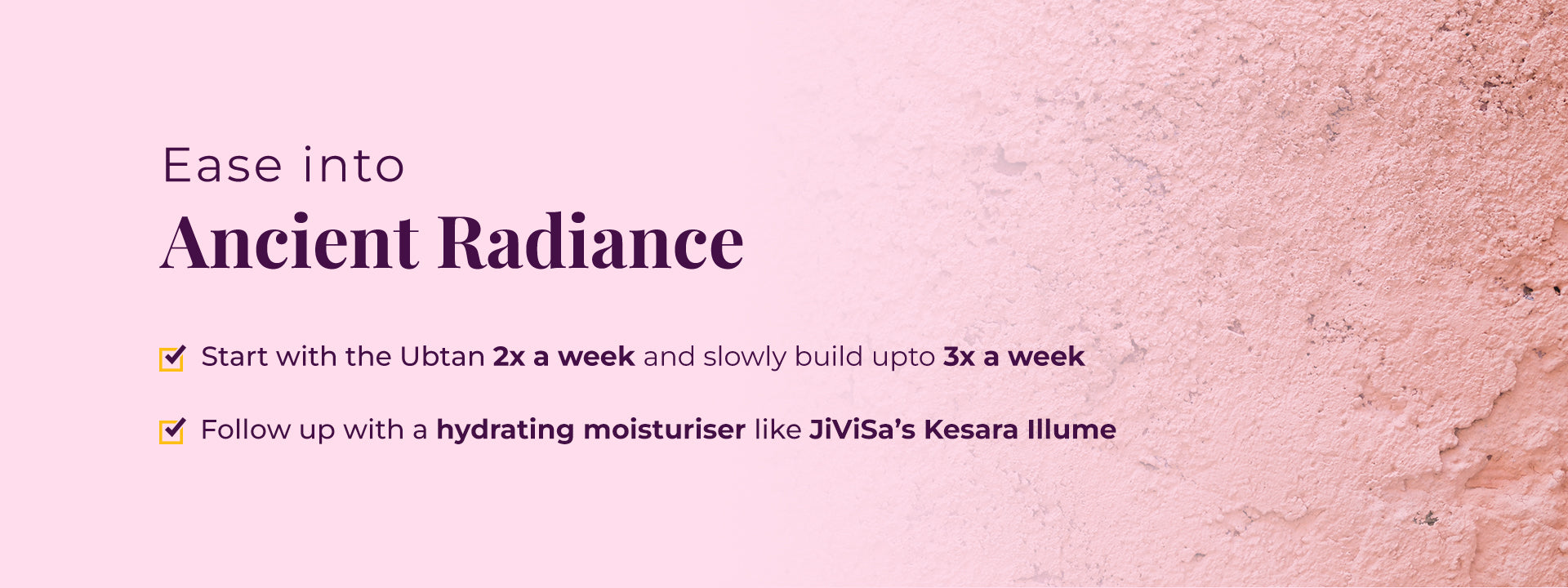 Text about using ubtan 2 times a week and increasing to 3 times a week with texture background.