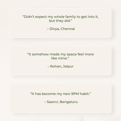 Customer reviews displayed in the simple white box: “Didn’t expect my whole family to get into it, but they did” – Divya, Chennai; “It somehow made my space feel more like mine.” – Rohan, Jaipur; and “It has become my new 9PM habit.” – Saanvi, Bengaluru.