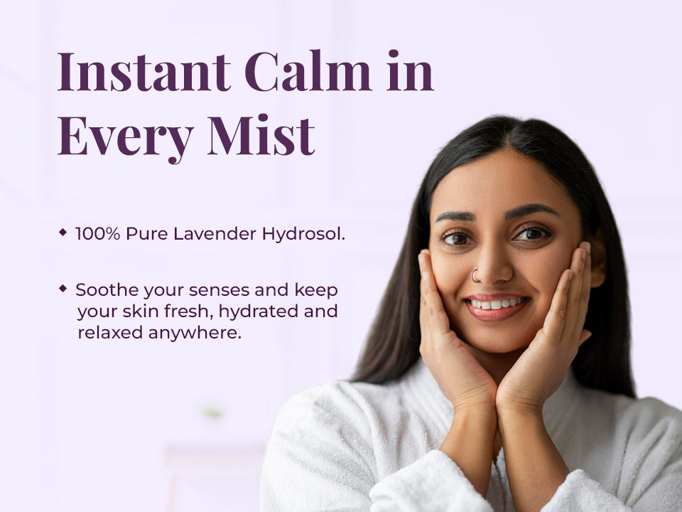 Woman touching her face with text stating instant calm and 100% pure lavender hydrosol benefits.