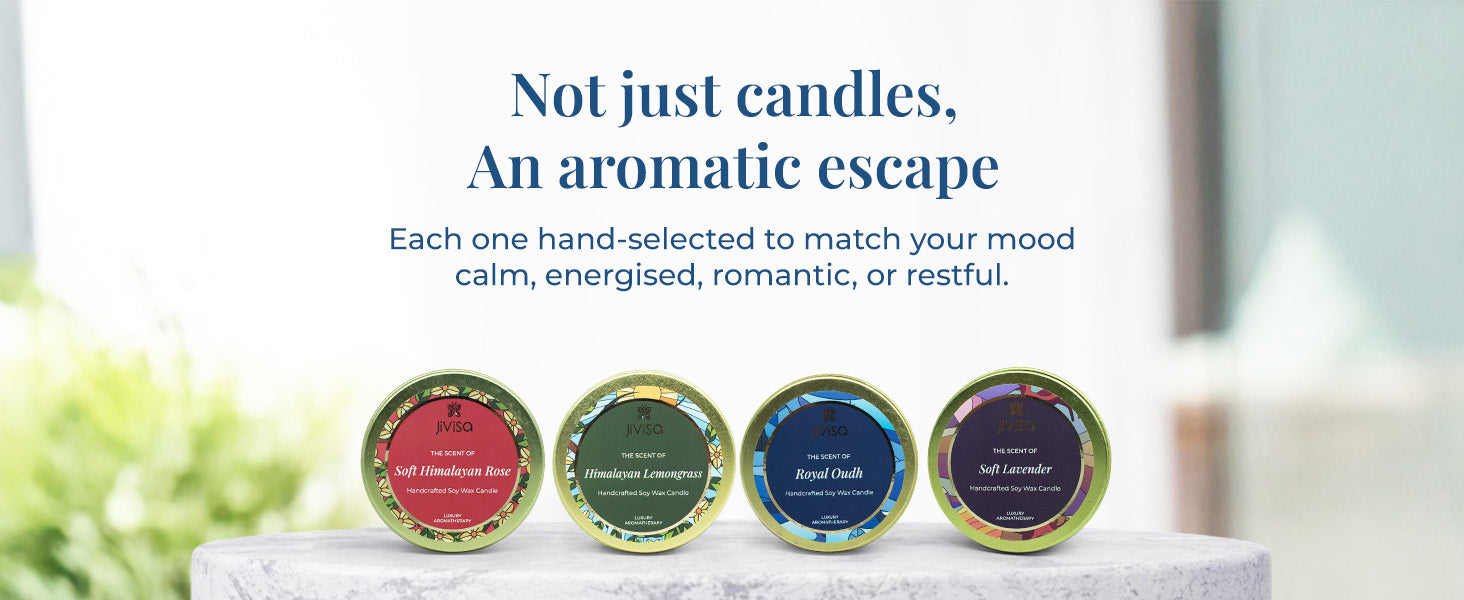  Four JiViSa soy wax candles in tin jars—Soft Himalayan Rose, Himalayan Lemongrass, Royal Oudh, and Soft Lavender—arranged in a row. Tagline above reads: “Not just candles, An aromatic escape”, followed by subtext: “Each one hand-selected to match your mood—calm, energised, romantic, or restful.”