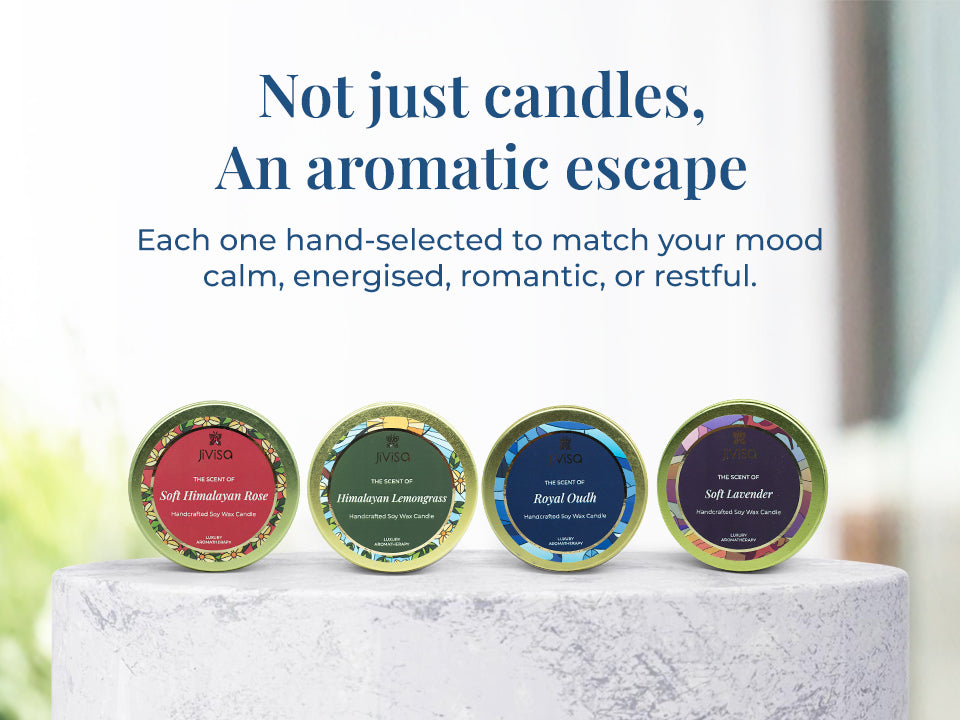  Four JiViSa soy wax candles in tin jars—Soft Himalayan Rose, Himalayan Lemongrass, Royal Oudh, and Soft Lavender—arranged in a row. Tagline above reads: “Not just candles, An aromatic escape”, followed by subtext: “Each one hand-selected to match your mood—calm, energised, romantic, or restful.”
