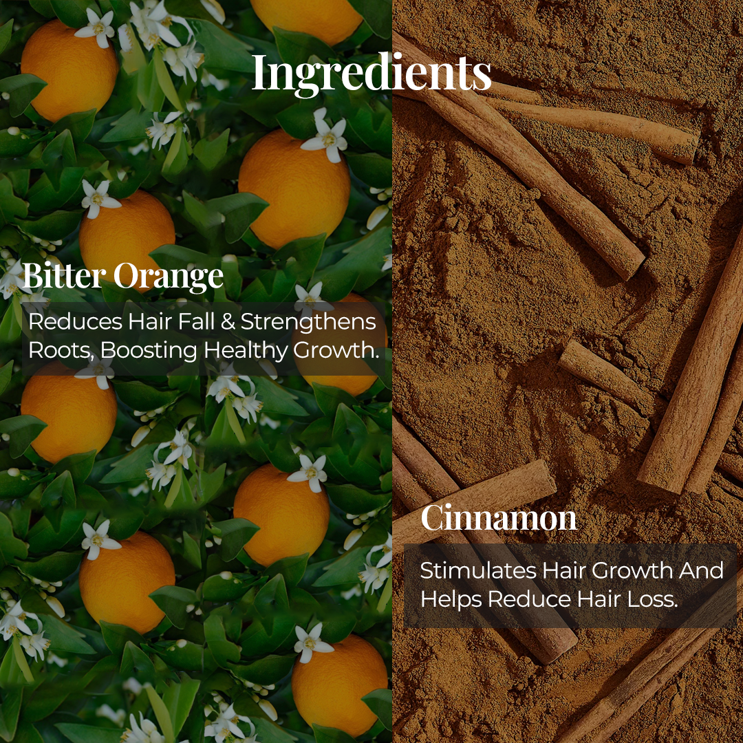 Close up images of key ingredients and described On the left side Bitter Orange Described as Reduces, Hair fall & strengthens roots, Boosting Healthy Growth and on the right side Cinnamon Described as It Stimulates hair growth and helps reduce Hair Loss.