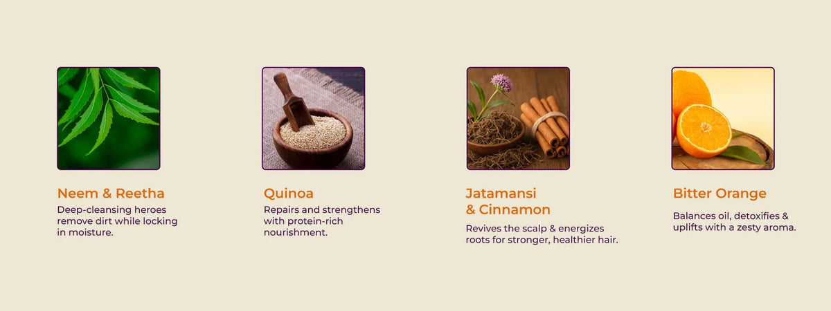 Tarang Bounce Hair Cleanser featuring neem and reetha, quinoa, jatamansi and cinnamon, and bitter orange for oil-balanced, clean and voluminous hair.