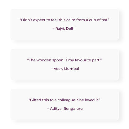 Customer reviews displayed in simple white boxes: “Didn’t expect to feel this calm from a cup of tea.” – Rajvi, Delhi; “The wooden spoon is my favourite part.” – Veer, Mumbai; and “Gifted this to a colleague. She loved it.” – Aditya, Bengaluru.